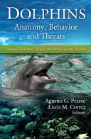 Dolphins : anatomy, behavior and threats /