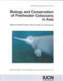 Biology and conservation of freshwater cetaceans in Asia /