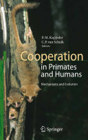 Cooperation in primates and humans : mechanisms and evolution /