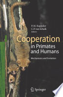 Cooperation in primates and humans : mechanisms and evolution /