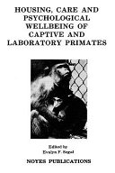 Housing, care and psychological wellbeing of captive and laboratory primates /