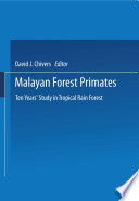 Malayan forest primates : ten years' study in tropical rain forest /