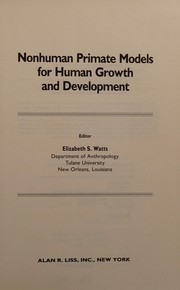 Nonhuman primate models for human growth and development /