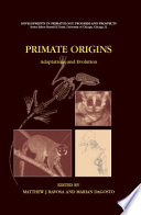 Primate origins : adaptations and evolution /