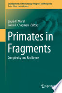 Primates in fragments : complexity and resilience /