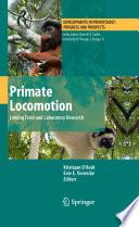 Primate locomotion : linking field and laboratory research /