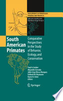 South American primates : comparative perspectives in the study of behavior, ecology, and conservation /