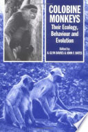 Colobine monkeys : their ecology, behaviour, and evolution /