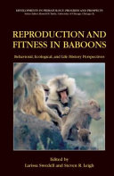 Reproduction and fitness in baboons : behavioral, ecological, and life history perspectives /