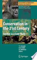 Conservation in the 21st century : gorillas as a case study /
