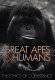 Great apes & humans : the ethics of coexistence /