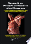 Photographic and descriptive musculoskeletal atlas of chimpanzees : with notes on the attachments, variations, innervation, function and synonymy and weight of the muscles /