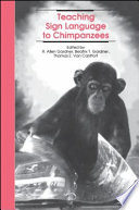 Teaching sign language to chimpanzees /