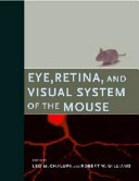 Eye, retina, and visual system of the mouse /