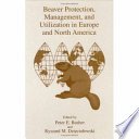 Beaver protection, management, and utilization in Europe and North America /