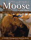Ecology and management of the North American moose /