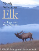 North American elk : ecology and management /