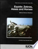 Equids--zebras, asses, and horses : status survey and conservation action plan /