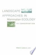 Landscape approaches in mammalian ecology and conservation /