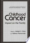 Childhood cancer : impact on the family /