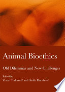 Animal bioethics : old dilemmas and new challenges /