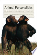 Animal personalities : behavior, physiology, and evolution /