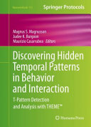 Discovering Hidden Temporal Patterns in Behavior and Interaction : T-Pattern Detection and Analysis with THEME™ /