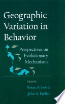 Geographic variation in behavior : perspectives on evolutionary mechanisms /