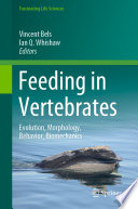 Feeding in Vertebrates : Evolution, Morphology, Behavior, Biomechanics /