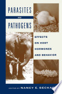 Parasites and pathogens : effects on host hormones and behavior /