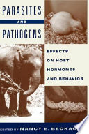 Parasites and pathogens : effects on host hormones and behavior /
