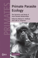 Primate parasite ecology : the dynamics and study of host-parasite relationships /