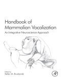 Handbook of mammalian vocalization : an integrative neuroscience approach /