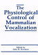The physiological control of mammalian vocalization /