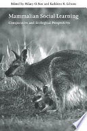 Mammalian social learning : comparative and ecological perspectives /