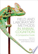 Field and laboratory methods in animal cognition : a comparative guide /