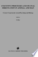 Cognitive processes and spatial orientation in animal and man /
