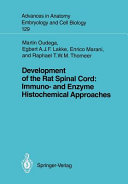 Development of the rat spinal cord : immuno- and enzyme histochemical approaches /