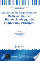 Advances in regenerative medicine : role of nanotechnology and engineering principles : proceedings of the NATO Advanced Research Workshop on Nanoengineered Systems for Regenerative Medicine Varna, Bulgaria 21-24 September 2007 /