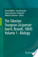 The Siberian Sturgeon (Acipenser baerii, Brandt, 1869) Volume 1 - Biology /
