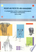 Wildlife and protected area management : a compendium of FAO implemented projects and related bibliography 1975-1996.