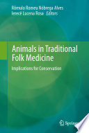 Animals in traditional folk medicine : implications for conservation /