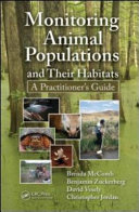 Monitoring animal populations and their habitats : a practitioner's guide /