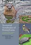 Terrestrial vertebrates of Pennsylvania : a complete guide to species of conservation concern /