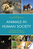Animals in human society : amazing creatures who share our planet /