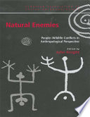 Natural enemies : people-wildlife conflicts in anthropological perspective /