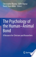 The psychology of the human-animal bond : a resource for clinicians and researchers /