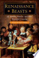 Renaissance beasts : of animals, humans, and other wonderful creatures /