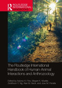 The Routledge international handbook of human-animal interactions and anthrozoology /