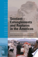 Sentient entanglements and ruptures in the Americas : human-animal relations in the Amazon, Andes, and Arctic /